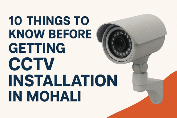 Getting CCTV Installation in Mohali